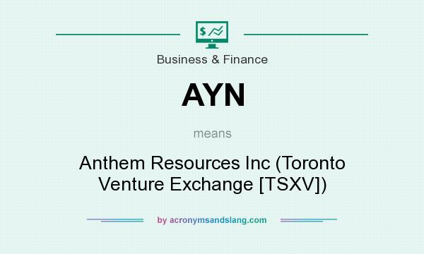 What does AYN mean? It stands for Anthem Resources Inc (Toronto Venture Exchange [TSXV])