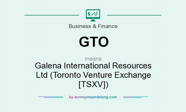What does GTO mean? It stands for Galena International Resources Ltd (Toronto Venture Exchange [TSXV])