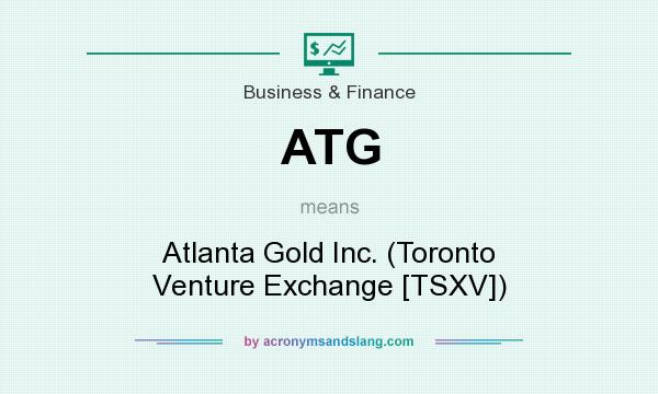 What does ATG mean? It stands for Atlanta Gold Inc. (Toronto Venture Exchange [TSXV])