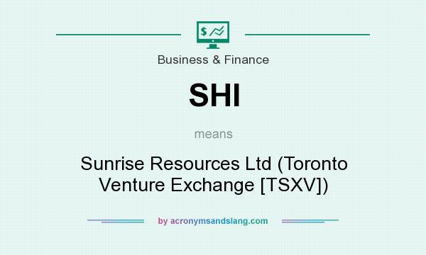 What does SHI mean? It stands for Sunrise Resources Ltd (Toronto Venture Exchange [TSXV])