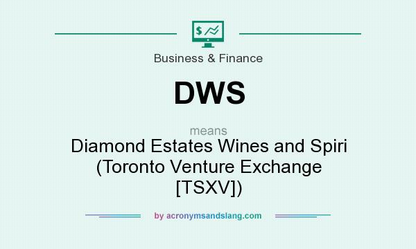 What does DWS mean? It stands for Diamond Estates Wines and Spiri (Toronto Venture Exchange [TSXV])