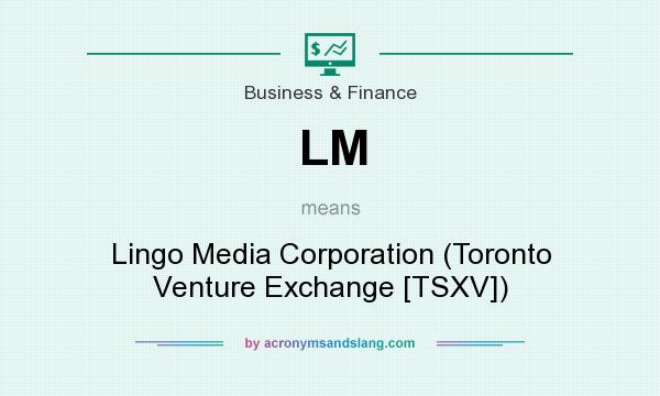 What does LM mean? It stands for Lingo Media Corporation (Toronto Venture Exchange [TSXV])
