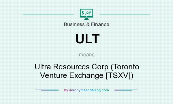 What does ULT mean? It stands for Ultra Resources Corp (Toronto Venture Exchange [TSXV])