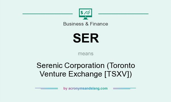 What does SER mean? It stands for Serenic Corporation (Toronto Venture Exchange [TSXV])