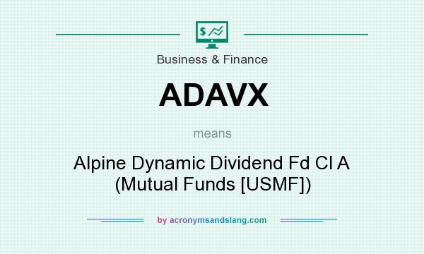 What does ADAVX mean? It stands for Alpine Dynamic Dividend Fd Cl A (Mutual Funds [USMF])