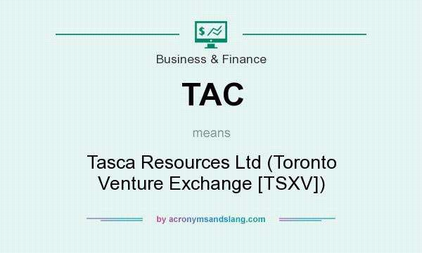 What does TAC mean? It stands for Tasca Resources Ltd (Toronto Venture Exchange [TSXV])