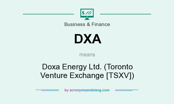What does DXA mean? It stands for Doxa Energy Ltd. (Toronto Venture Exchange [TSXV])