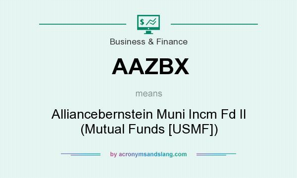 What does AAZBX mean? It stands for Alliancebernstein Muni Incm Fd II (Mutual Funds [USMF])