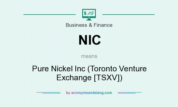 What does NIC mean? It stands for Pure Nickel Inc (Toronto Venture Exchange [TSXV])