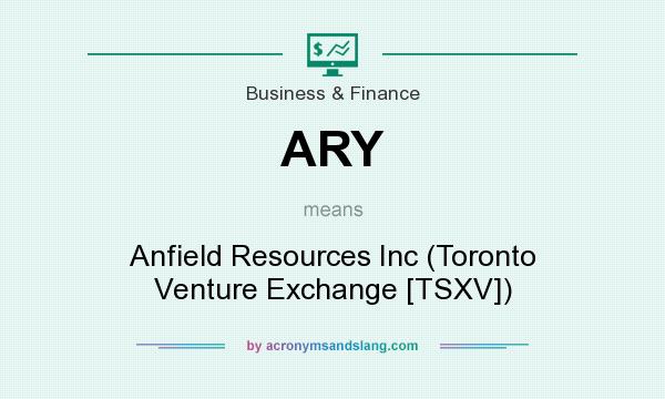 What does ARY mean? It stands for Anfield Resources Inc (Toronto Venture Exchange [TSXV])