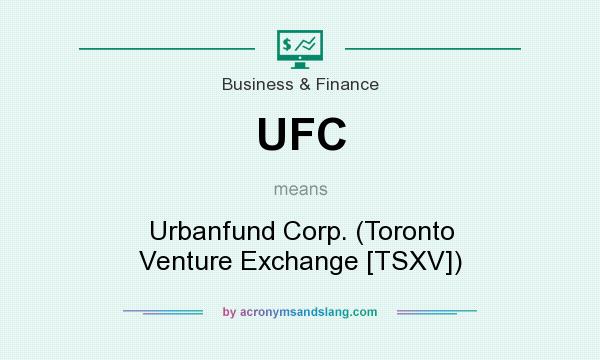 What does UFC mean? It stands for Urbanfund Corp. (Toronto Venture Exchange [TSXV])