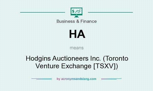What does HA mean? It stands for Hodgins Auctioneers Inc. (Toronto Venture Exchange [TSXV])