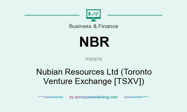 What does NBR mean? It stands for Nubian Resources Ltd (Toronto Venture Exchange [TSXV])