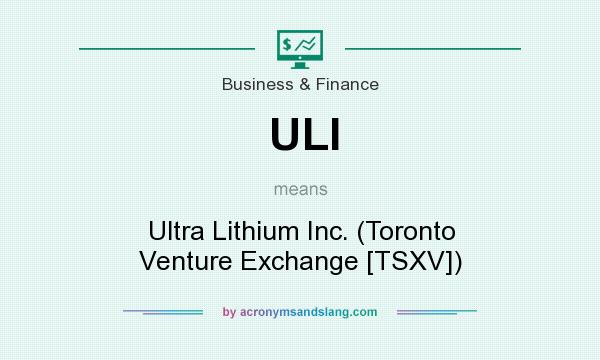 What does ULI mean? It stands for Ultra Lithium Inc. (Toronto Venture Exchange [TSXV])