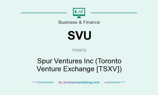 What does SVU mean? It stands for Spur Ventures Inc (Toronto Venture Exchange [TSXV])