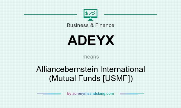 What does ADEYX mean? It stands for Alliancebernstein International (Mutual Funds [USMF])