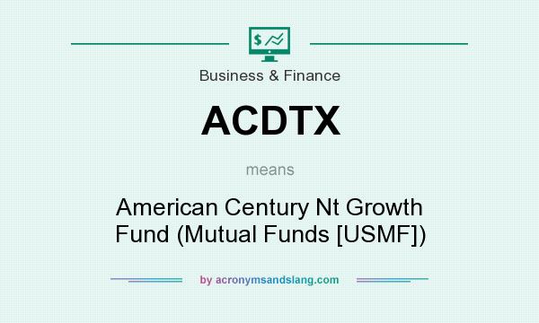What does ACDTX mean? It stands for American Century Nt Growth Fund (Mutual Funds [USMF])