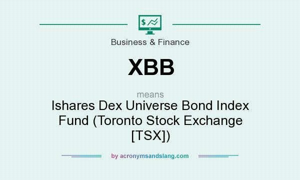 What does XBB mean? It stands for Ishares Dex Universe Bond Index Fund (Toronto Stock Exchange [TSX])