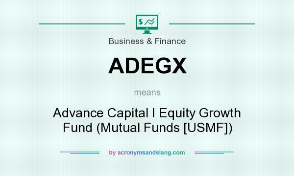 What does ADEGX mean? It stands for Advance Capital I Equity Growth Fund (Mutual Funds [USMF])