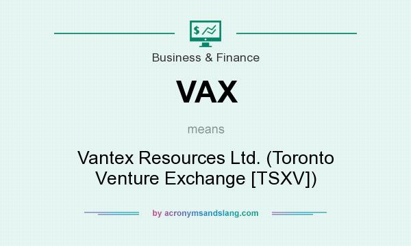 What does VAX mean? It stands for Vantex Resources Ltd. (Toronto Venture Exchange [TSXV])