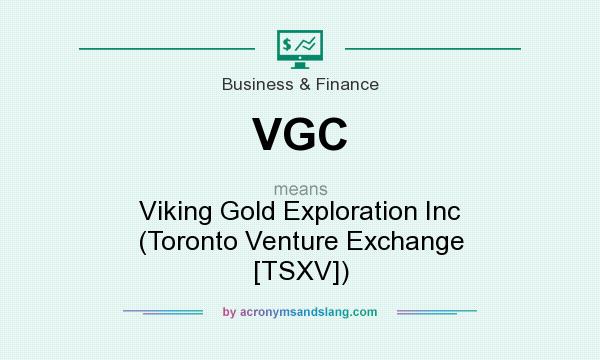 What does VGC mean? It stands for Viking Gold Exploration Inc (Toronto Venture Exchange [TSXV])