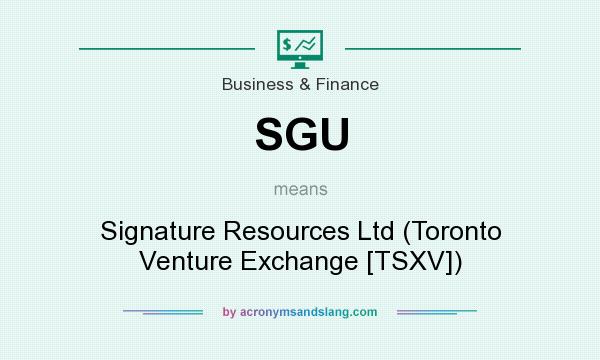 What does SGU mean? It stands for Signature Resources Ltd (Toronto Venture Exchange [TSXV])