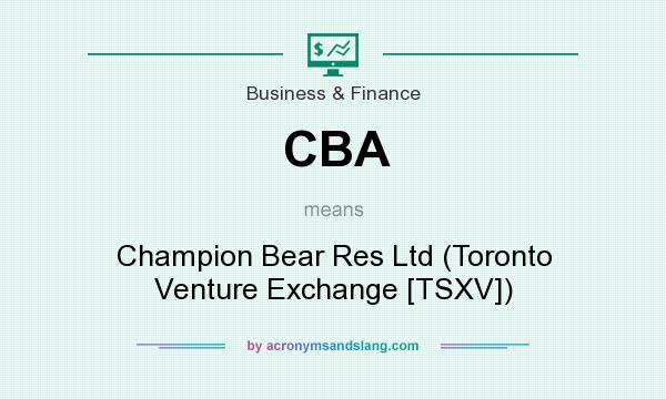 What does CBA mean? It stands for Champion Bear Res Ltd (Toronto Venture Exchange [TSXV])