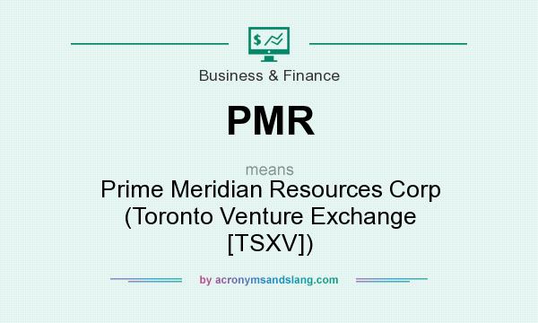 What does PMR mean? It stands for Prime Meridian Resources Corp (Toronto Venture Exchange [TSXV])