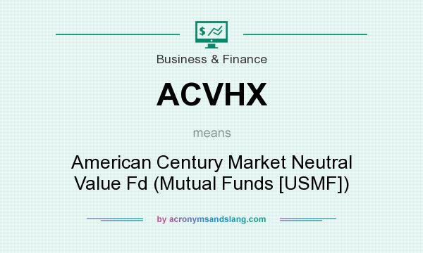 What does ACVHX mean? It stands for American Century Market Neutral Value Fd (Mutual Funds [USMF])