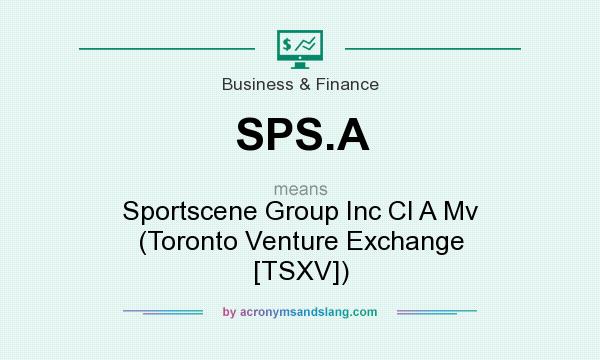What does SPS.A mean? It stands for Sportscene Group Inc Cl A Mv (Toronto Venture Exchange [TSXV])