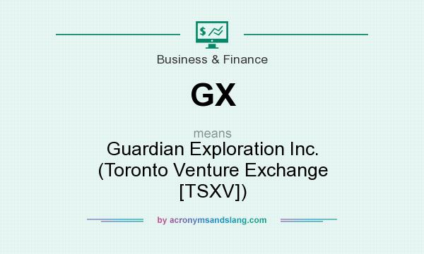 What does GX mean? It stands for Guardian Exploration Inc. (Toronto Venture Exchange [TSXV])