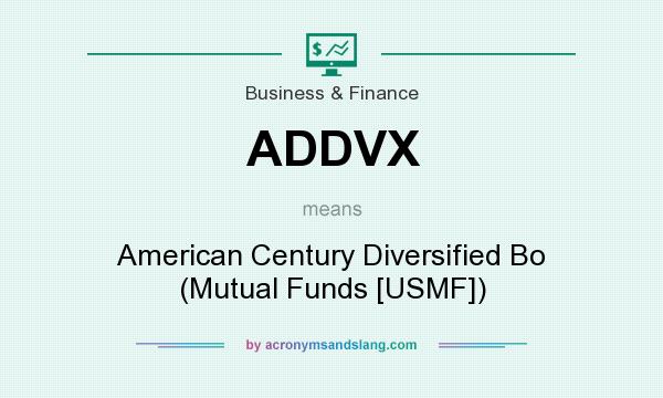 What does ADDVX mean? It stands for American Century Diversified Bo (Mutual Funds [USMF])