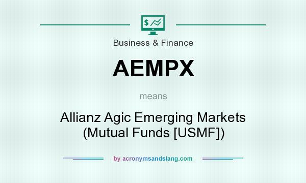 What does AEMPX mean? It stands for Allianz Agic Emerging Markets (Mutual Funds [USMF])