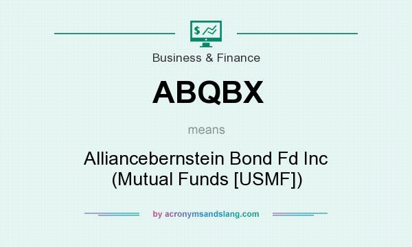 What does ABQBX mean? It stands for Alliancebernstein Bond Fd Inc (Mutual Funds [USMF])