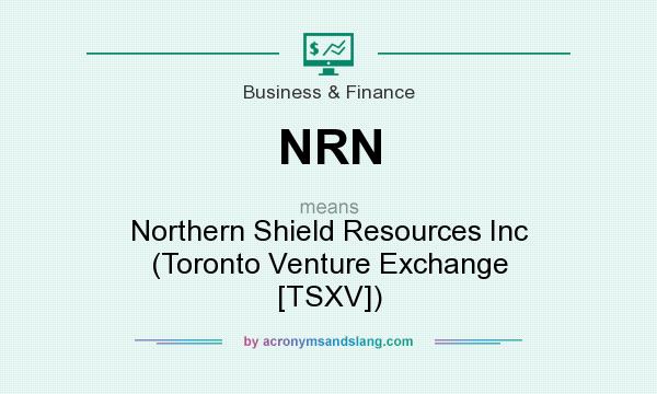 What does NRN mean? It stands for Northern Shield Resources Inc (Toronto Venture Exchange [TSXV])