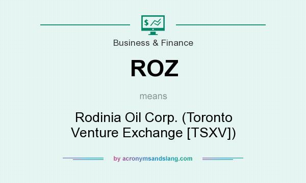What does ROZ mean? It stands for Rodinia Oil Corp. (Toronto Venture Exchange [TSXV])