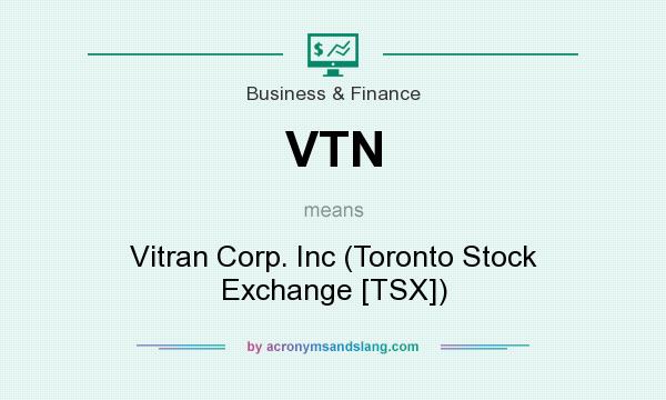 What does VTN mean? It stands for Vitran Corp. Inc (Toronto Stock Exchange [TSX])