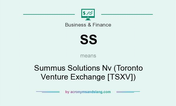 What does SS mean? It stands for Summus Solutions Nv (Toronto Venture Exchange [TSXV])