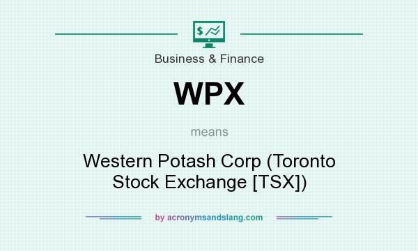 What does WPX mean? It stands for Western Potash Corp (Toronto Stock Exchange [TSX])