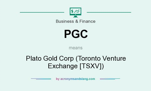 What does PGC mean? It stands for Plato Gold Corp (Toronto Venture Exchange [TSXV])