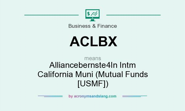 What does ACLBX mean? It stands for Alliancebernste4In Intm California Muni (Mutual Funds [USMF])