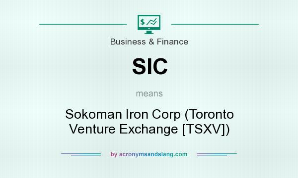 What does SIC mean? It stands for Sokoman Iron Corp (Toronto Venture Exchange [TSXV])