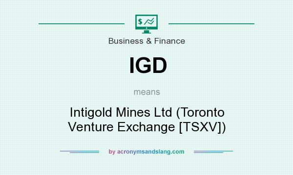 What does IGD mean? It stands for Intigold Mines Ltd (Toronto Venture Exchange [TSXV])
