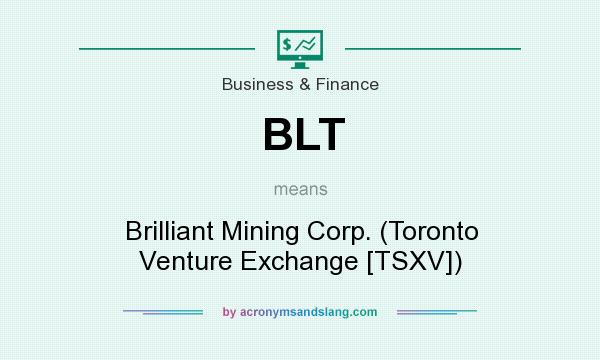 What does BLT mean? It stands for Brilliant Mining Corp. (Toronto Venture Exchange [TSXV])