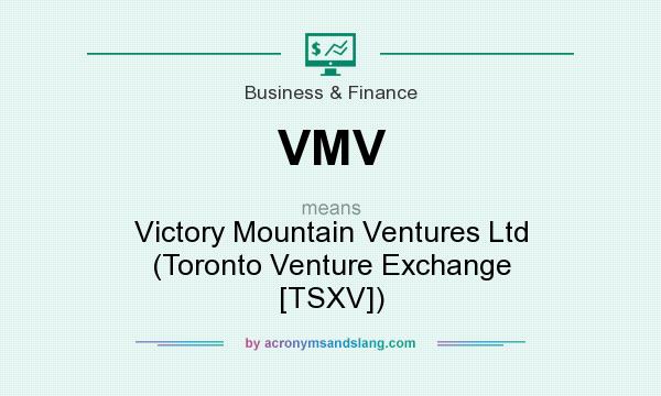 What does VMV mean? It stands for Victory Mountain Ventures Ltd (Toronto Venture Exchange [TSXV])