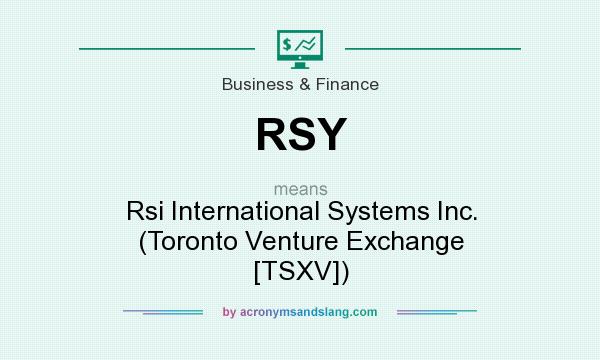 What does RSY mean? It stands for Rsi International Systems Inc. (Toronto Venture Exchange [TSXV])