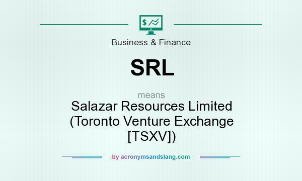 What does SRL mean? It stands for Salazar Resources Limited (Toronto Venture Exchange [TSXV])