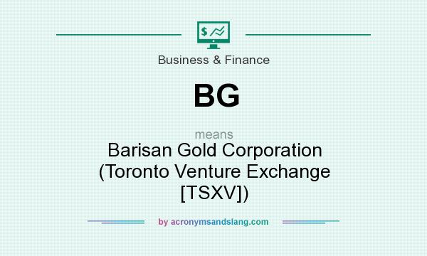 What does BG mean? It stands for Barisan Gold Corporation (Toronto Venture Exchange [TSXV])