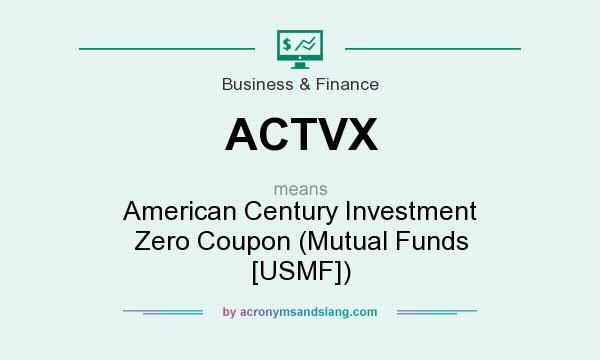 What does ACTVX mean? It stands for American Century Investment Zero Coupon (Mutual Funds [USMF])