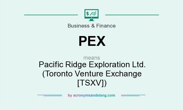 What does PEX mean? It stands for Pacific Ridge Exploration Ltd. (Toronto Venture Exchange [TSXV])